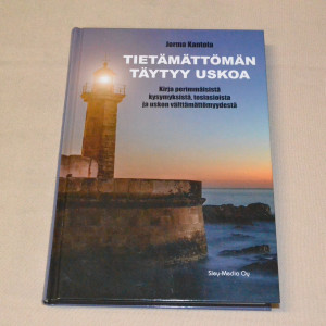 Jorma Kantola Tietämättömän täytyy uskoa